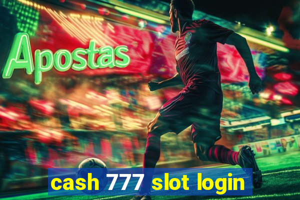 cash 777 slot login