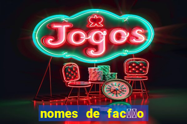 nomes de fac莽茫o para jogo