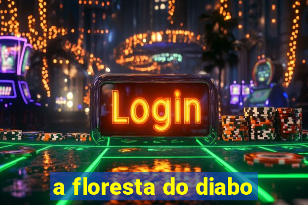 a floresta do diabo