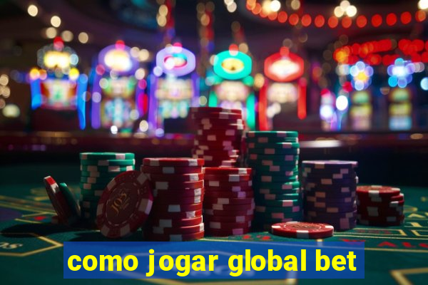 como jogar global bet