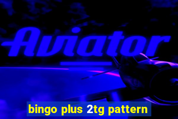 bingo plus 2tg pattern