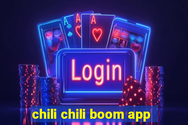 chili chili boom app