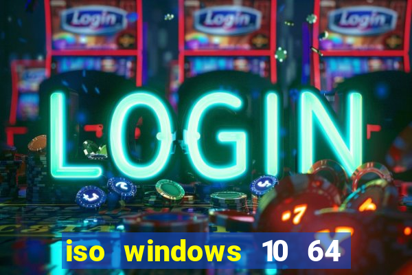 iso windows 10 64 bits download