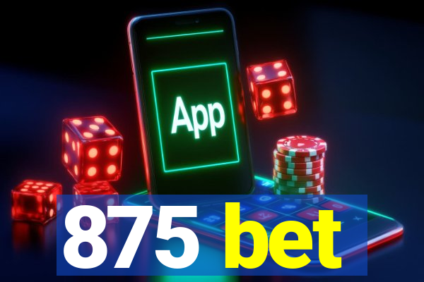 875 bet