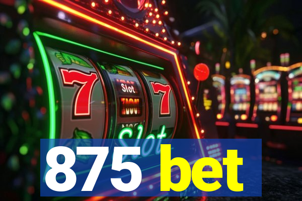 875 bet