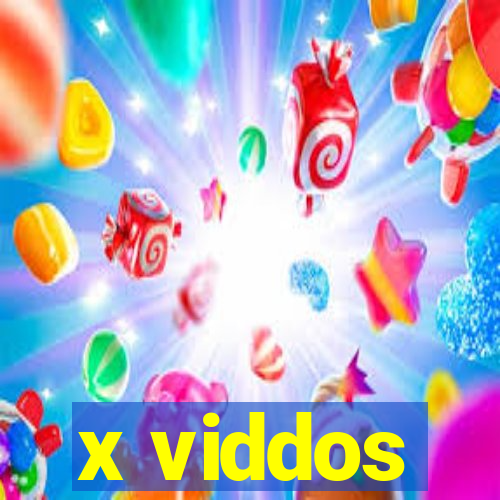 x viddos