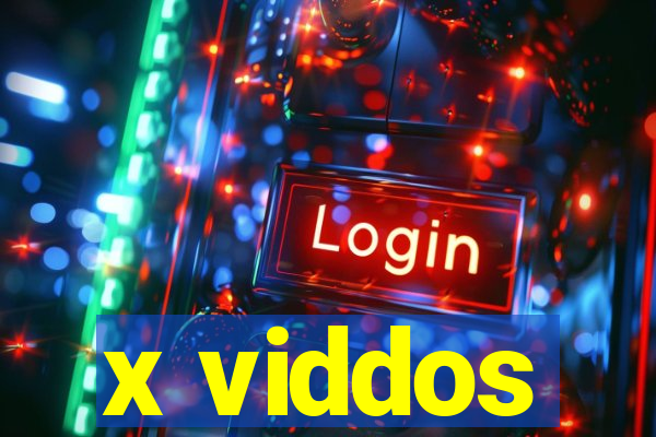 x viddos