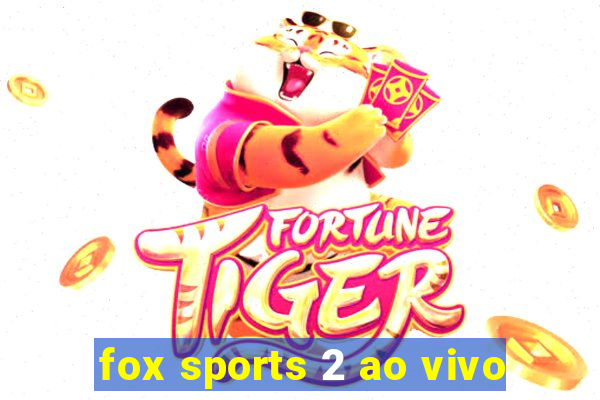 fox sports 2 ao vivo