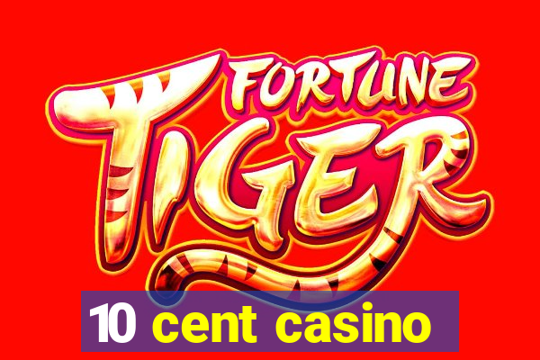 10 cent casino