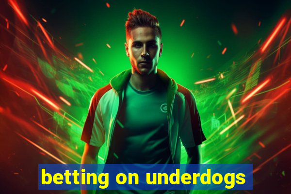 betting on underdogs