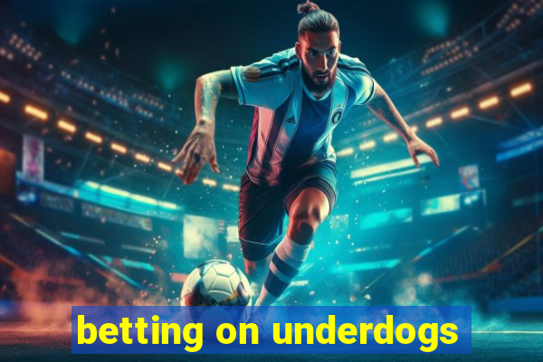 betting on underdogs