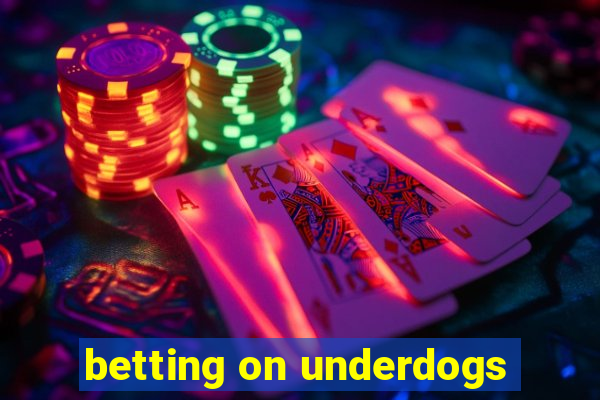 betting on underdogs