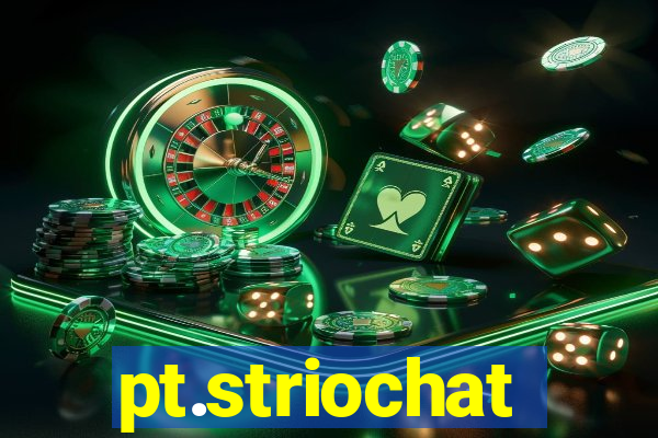 pt.striochat