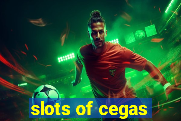 slots of cegas