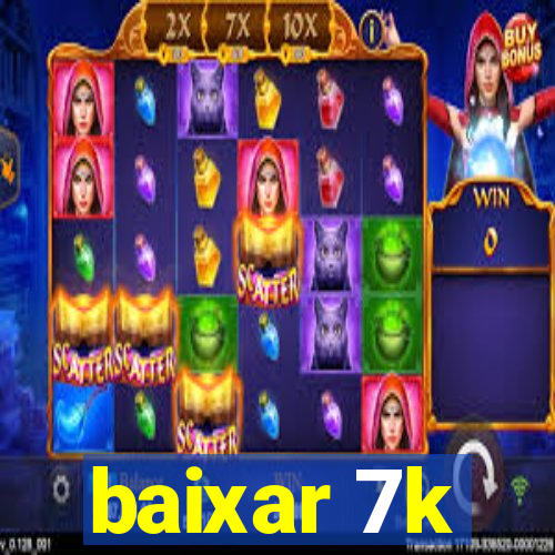 baixar 7k