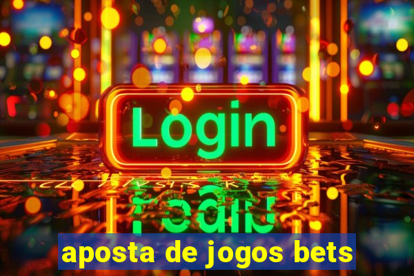 aposta de jogos bets