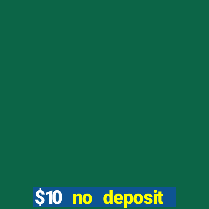 $10 no deposit mobile casino 2018