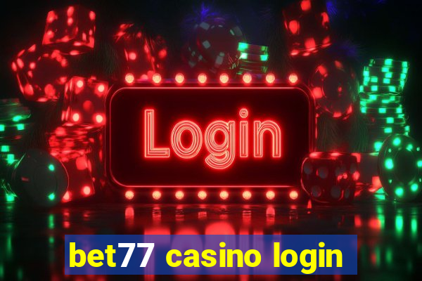 bet77 casino login