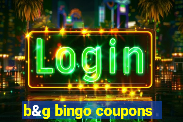 b&g bingo coupons