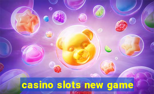 casino slots new game