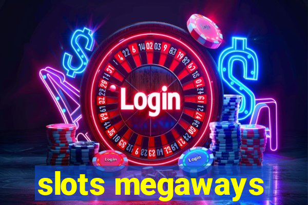 slots megaways