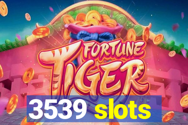 3539 slots