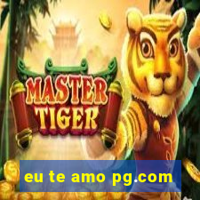 eu te amo pg.com