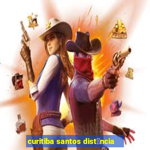 curitiba santos dist芒ncia