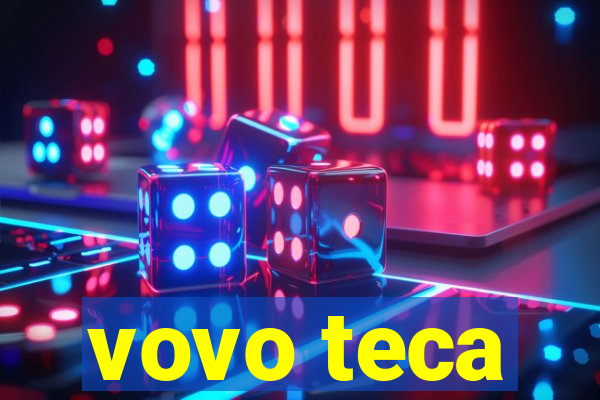 vovo teca