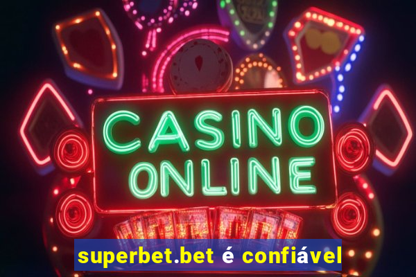 superbet.bet é confiável