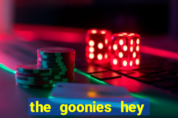 the goonies hey you guys slot