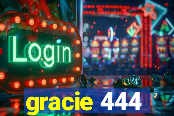 gracie 444