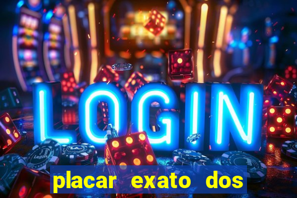 placar exato dos jogos de hoje