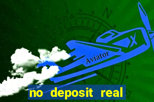 no deposit real cash casinos