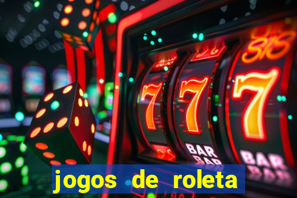 jogos de roleta que da dinheiro