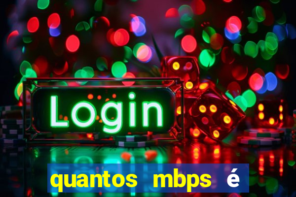 quantos mbps é bom para jogar