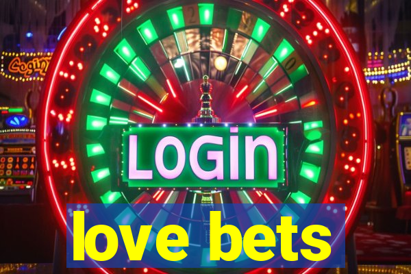 love bets