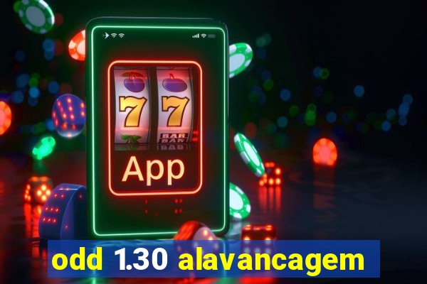 odd 1.30 alavancagem