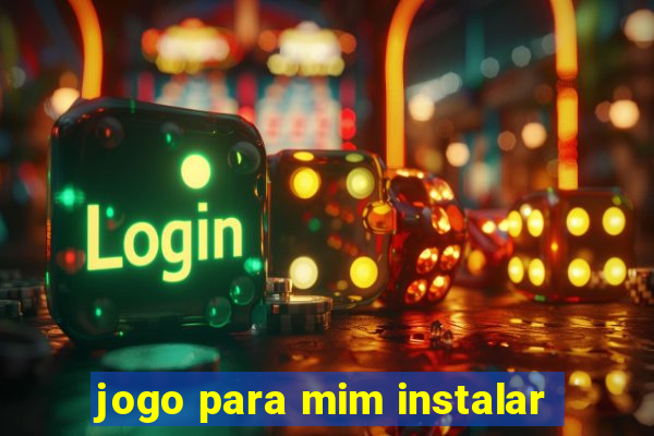 jogo para mim instalar