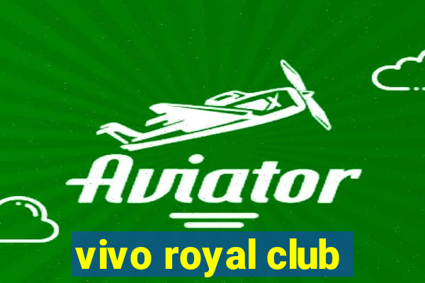 vivo royal club