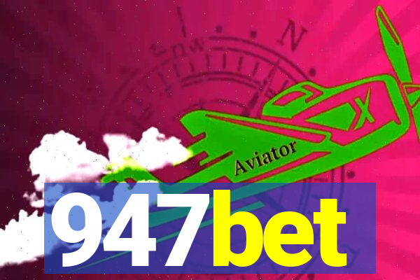 947bet