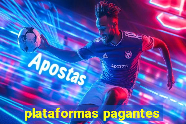 plataformas pagantes