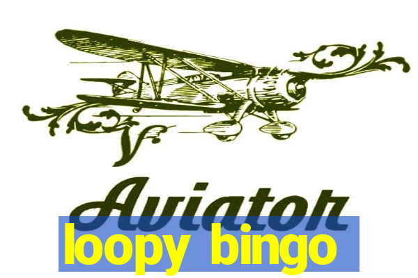 loopy bingo