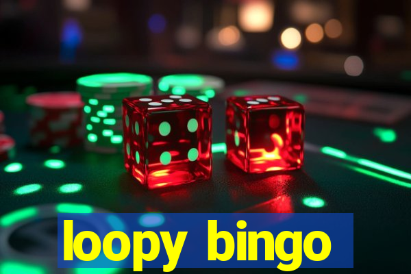 loopy bingo