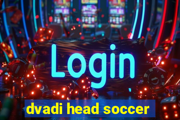 dvadi head soccer