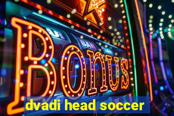 dvadi head soccer