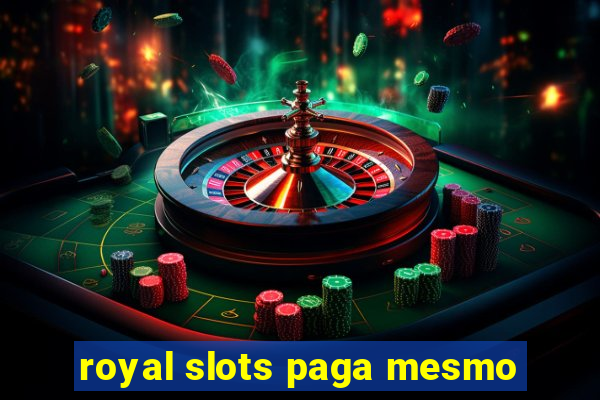 royal slots paga mesmo