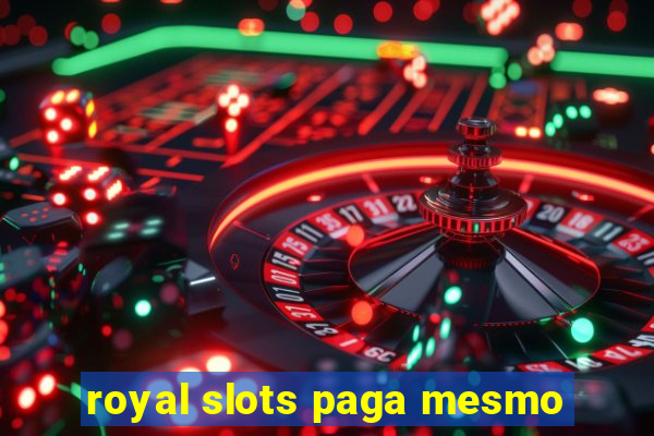 royal slots paga mesmo