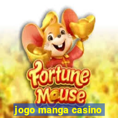 jogo manga casino