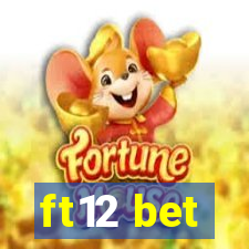 ft12 bet